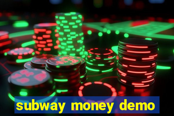 subway money demo